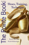 The Pointe Book (Shoes, Training, Technique) by Janice Barringer, Sarah Schlesinger, 9780871273550