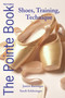 The Pointe Book (Shoes, Training, Technique) by Janice Barringer, Sarah Schlesinger, 9780871273550