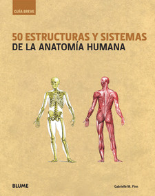 50 estructuras y sistemas de la anatomía humana (Spanish Edition) by Gabrielle M. Finn, 9788498016345