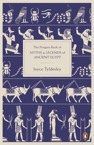 The Penguin Book of Myths and Legends of Ancient Egypt by Joyce Tyldesley, 9780141021768