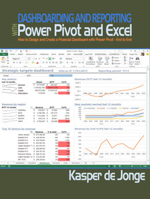Dashboarding and Reporting with Power Pivot and Excel (How to Design and Create a Financial Dashboard with PowerPivot - End to End) by Kasper de Jonge, 9781615470273