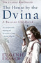 The House by the Dvina (A Russian Childhood) by Eugenie Fraser, 9781845965730