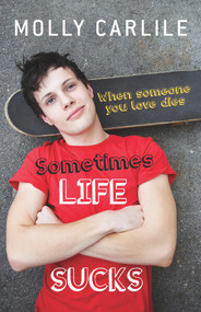Sometimes Life Sucks (When Someone You Love Dies) by Molly Carlile, 9781742371887
