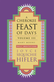 Cherokee Feast of Days, Volume III (Many Moons: Daily Meditations) by Joyce Sequichie Hifler, 9781571781123