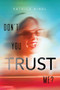 Don't You Trust Me? by Patrice Kindl, 9781481459105