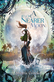 A Nearer Moon - 9781481441490 by Melanie Crowder, 9781481441490
