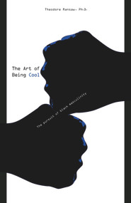 The Art of Being Cool (The Pursuit of Black Masculinity) by Theodore Ransaw, Theodore Ransaw, 9781934155844