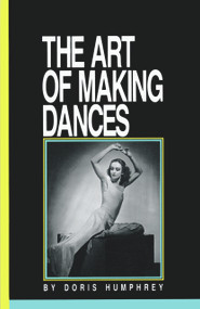 The Art of Making Dances by Doris Humphrey, 9780871271587