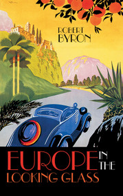 Europe in the Looking Glass by Robert Byron, Jan Morris, 9781843913573