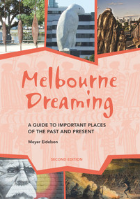 Melbourne Dreaming (A guide to important places of the past and present) by Meyer Eidelson, 9781922059710