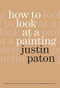 How to Look at a Painting - 9780958291606 by Justin Paton, 9780958291606