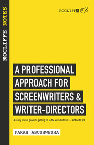 Rocliffe Notes (A Professional Approach to Screenwriting & Filmmaking) by Farah Abushwesha, 9781843444275