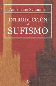 Introducción al sufismo (Spanish Edition) by Annemarie Schimmel, Lía Tummer, 9788472456389