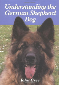 Understanding the German Shepherd Dog by John Cree, 9781861263421