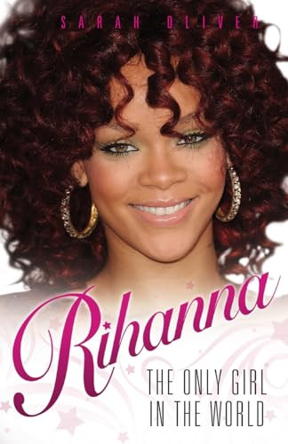 Rihanna (The Only Girl In The World) by Sarah Oliver, 9781843584230