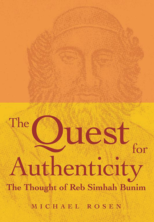 The Quest for Authenticity (The Thought of Reb Simhah Bunim) by Michael Rosen, 9789655240030