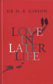 Love In Later Life by H.B. Gibson, Dennis Friedman, 9780720610260