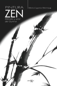 Pintura Zen (Método y arte del Sumi-e) (Spanish Edition) by María Eugenia Manrique, 9788472456211