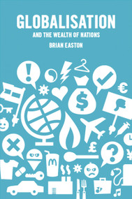 Globalisation and the Wealth of Nations by Brian Easton, 9781869403775