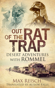 Out of the Rat Trap (Desert Adventures with Rommel) by Max Reisch, Alison Falls, 9780752490076