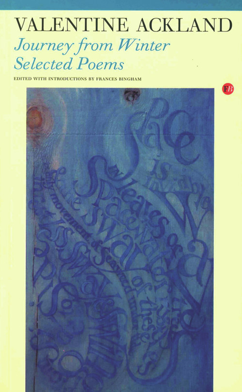 Journey from Winter (The Poetry of Valentine Ackland) by Valentine Ackland, Frances Bingham, 9781857548761