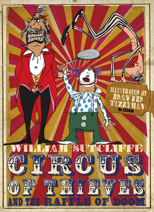 Circus of Thieves and the Raffle of Doom by William Sutcliffe, David Tazzyman, 9781471120237