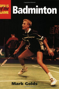 Badminton (Skills of the Game) by Mark Golds, 9781861264336