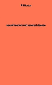 Sexual Freedom and Venereal Disease by R. S. Morton, 9780720604115