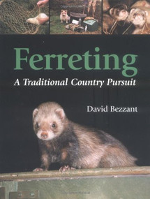 Ferreting (A Traditional Country Pursuit) by David Bezzant, 9781861267061