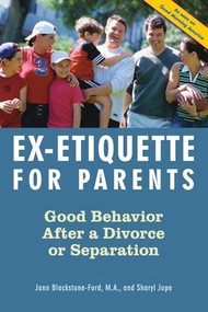 Ex-Etiquette for Parents (Good Behavior After a Divorce or Separation) by Jann Blackstone-Ford, Sharyl Jupe, 9781556525513