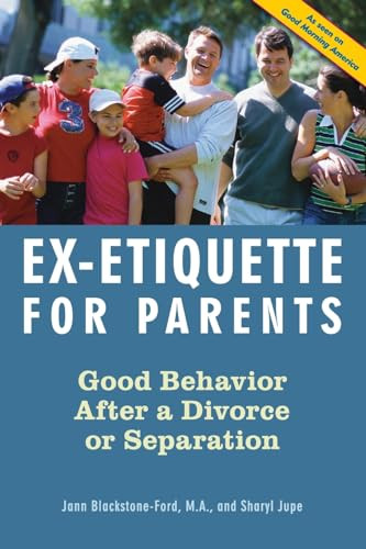 Ex-Etiquette for Parents (Good Behavior After a Divorce or Separation) by Jann Blackstone-Ford, Sharyl Jupe, 9781556525513