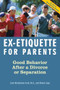 Ex-Etiquette for Parents (Good Behavior After a Divorce or Separation) by Jann Blackstone-Ford, Sharyl Jupe, 9781556525513