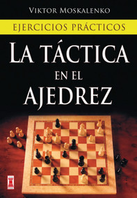 La táctica en el ajedrez (Ejercicios prácticos) (Spanish Edition) by Viktor Moskalenko, 9788499170985