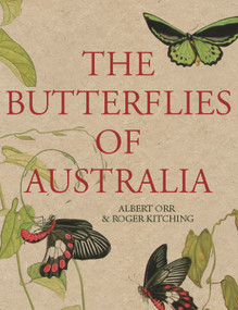 The Butterflies of Australia by Albert Orr, Roger Kitching, 9781741751086
