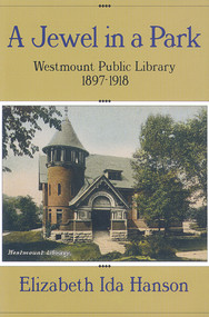 A Jewel in a Park (The Westmount Public Library 1897-1918) by Elizabeth Hanson, 9781550650877