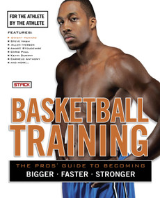 Basketball Training (The Pro's Guide to Becoming Bigger, Faster, Stronger) by STACK Media, 9781600782817