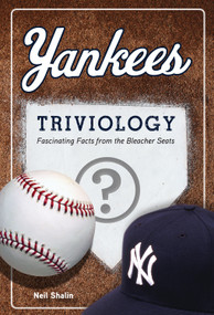 Yankees Triviology (Fascinating Facts from the Bleacher Seats) by Neil Shalin, 9781600786242