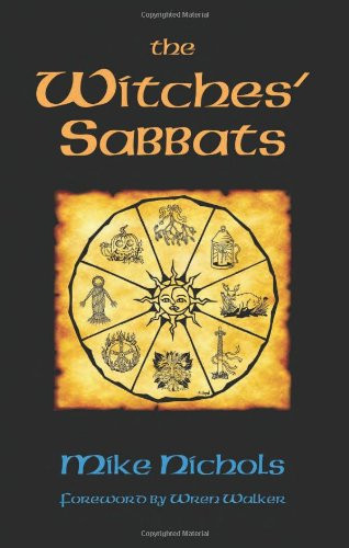 The  Witches' Sabbats by Mike Nichols, Wren Walker, 9780971005020