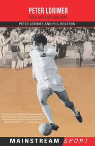 Peter Lorimer (Leeds and Scotland Hero) by Peter Lorimer, Phil Rostron, 9781840189315
