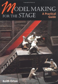 Model Making for the Stage (A Practical Guide) by Keith Orton, 9781861266903