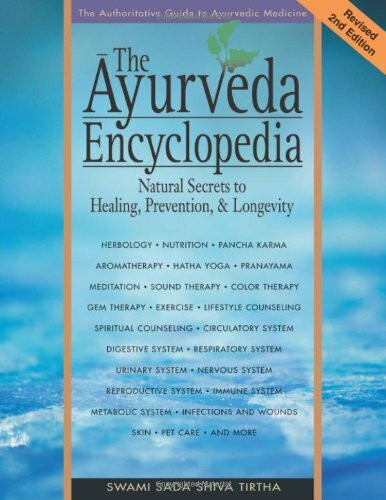 The Ayurveda Encyclopedia (Natural Secrets to Healing, Prevention, & Longevity) by Swami Sadashiva Tirtha, 9780965804257