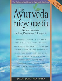 The Ayurveda Encyclopedia (Natural Secrets to Healing, Prevention, & Longevity) by Swami Sadashiva Tirtha, 9780965804257