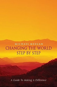 Changing the World Step by Step by Michael Meegan, 9781903070444