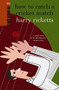 How to Catch a Cricket Match by Harry Ricketts, 9780958262903