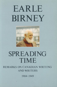 Spreading Time by Earle Birney, 9780919890954