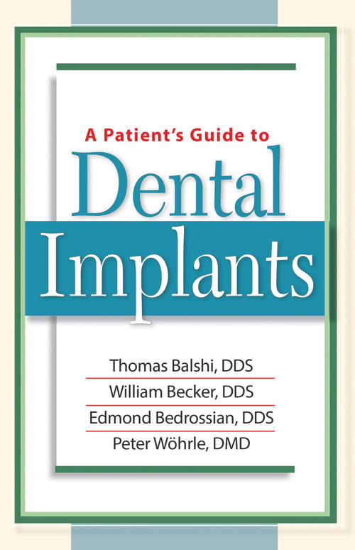 A Patient's Guide to Dental Implants by William Becker, Thomas Balshi, Edmond Bedrossian, Peter Wohrle, 9781886039650