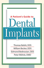 A Patient's Guide to Dental Implants by William Becker, Thomas Balshi, Edmond Bedrossian, Peter Wohrle, 9781886039650