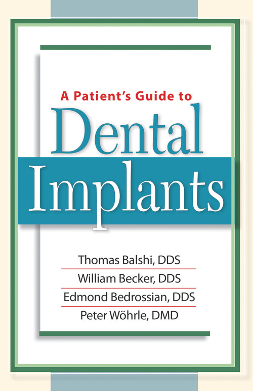 A Patient's Guide to Dental Implants by William Becker, Thomas Balshi, Edmond Bedrossian, Peter Wohrle, 9781886039650