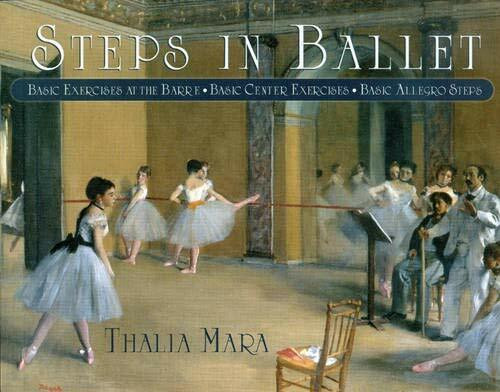 Steps in Ballet (Basic Exercises at the Barre, Basic Center Exercises, Basic Allegro Steps) by Thalia Mara, George Bobrizky, 9780871272621