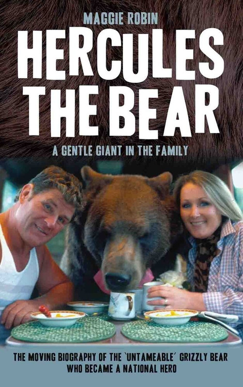 Hercules the Bear (A Gentle Giant in the Family) by Maggie Robin, 9781784188153